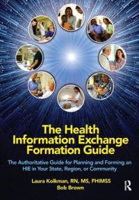 Book Cover for The Health Information Exchange Formation Guide by Laura Kolkman, Bob Brown, Healthcare Information and Management Systems Society