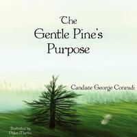 Book Cover for The Gentle Pine's Purpose by Candace George Conradi