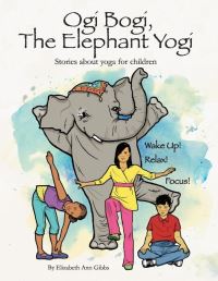 Book Cover for Ogi Bogi, the Elephant Yogi by Elizabeth Gibbs