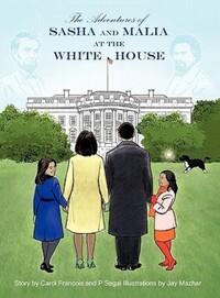 Book Cover for The Adventures of Sasha and Malia at the White House by Carol A Francois, P Segal