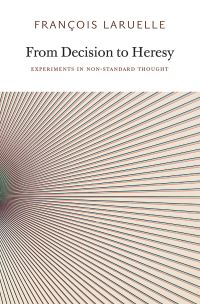 Book Cover for From Decision to Heresy by François Laruelle
