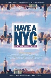 Book Cover for Have a NYC by Peter Carlaftes, Kat Georges, Lawrence Block, Janet Hamill, Pedro Ponce