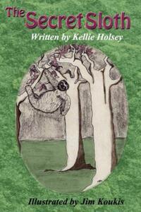 Book Cover for The Secret Sloth by Kellie Holsey