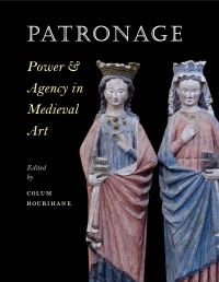 Book Cover for Patronage, Power, and Agency in Medieval Art by Colum Hourihane