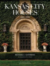Book Cover for Kansas City Houses 1885-1938 by Michael C Kathrens