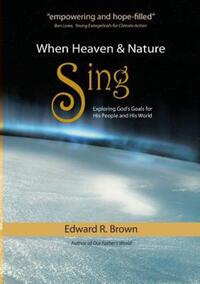 Book Cover for When Heaven and Nature Sing by Edward R Brown