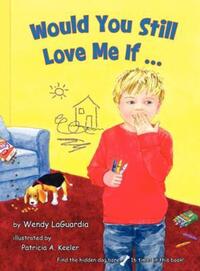 Book Cover for Would You Still Love Me If... by Wendy Laguardia