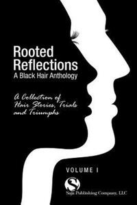 Book Cover for Rooted Reflections. Vol. 1 A Collection of Hair Stories, Trials and Triumphs by Saja Publishing Company