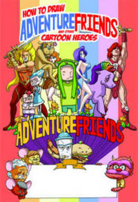 Book Cover for HOW TO DRAW ADVENTURE FRIENDS AND HEROES by Rod Espinosa, Chris Allen