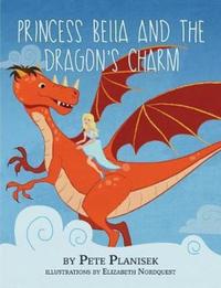 Book Cover for Princess Bella and the Dragon's Charm by Pete Planisek