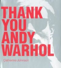 Book Cover for Thank You Andy Warhol by Catherine Johnson