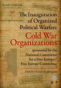 Book Cover for The Inauguration of Organized Political Warfare by Katalin Kádár Lynn