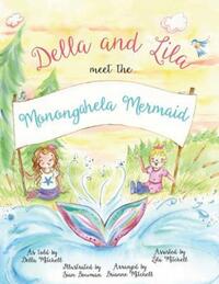 Book Cover for Della and Lila Meet the Monongahela Mermaid by Brianne Mitchell, Della Mitchell, Sian Bowman