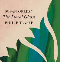 Book Cover for The Floral Ghost by Susan Orlean