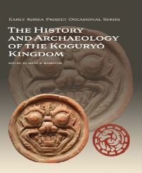 Book Cover for The History and Archaeology of the Koguryo Kingdom by Mark E Byington