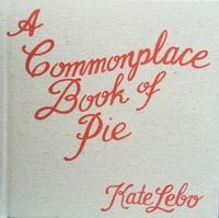 Book Cover for A Commonplace Book of Pie by Kate Lebo