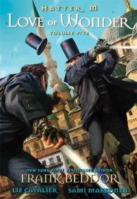 Book Cover for Hatter M. Volume Five Love of Wonder by Frank Beddor, Liz Cavalier, Frank Beddor