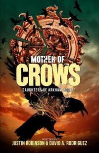 Book Cover for Mother of Crows by David A Rodriguez, Justin Robinson