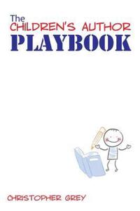 Book Cover for The Children's Author Playbook by Christopher Grey