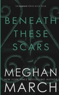 Book Cover for Beneath These Scars by Meghan March