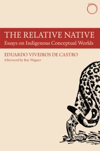 Book Cover for The Relative Native by Eduardo Batalha Viveiros de Castro
