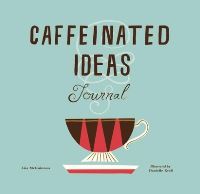 Book Cover for Caffeinated Ideas Journal by Lisa McGuinness