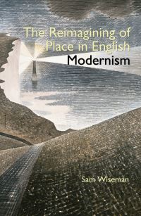 Book Cover for The Reimagining of Place in English Modernism by Sam Wiseman