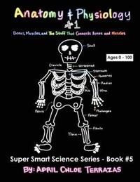 Book Cover for Anatomy & Physiology Part 1 by April Chloe Terrazas