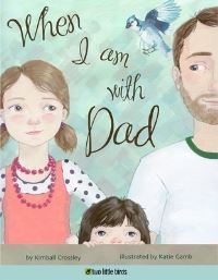 Book Cover for When I Am With Dad by Kimball Crossley