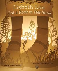 Book Cover for Lizbeth Lou Got a Rock in Her Shoe by Troy Howell