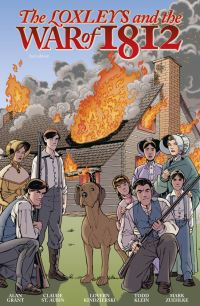 Book Cover for The Loxleys and the War of 1812 by Alan Grant, Mark Zuehlke
