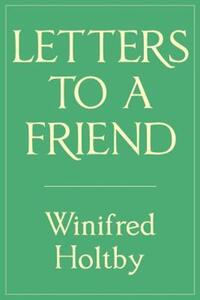 Book Cover for Letters to a Friend by Winifred Holtby