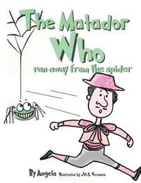Book Cover for The Matador Who Ran Away From The Spider by Angela Schmickl
