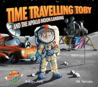 Book Cover for Time Travelling Toby and the Apollo Moon Landing by Graham Jones