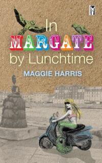 Book Cover for In Margate by Lunchtime by Maggie Harris