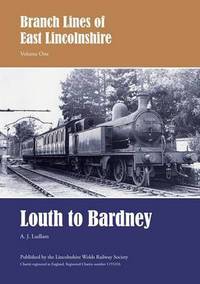 Book Cover for Branch Lines of East Lincolnshire. Volume One Louth to Bardney by A J Ludlam