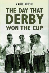 Book Cover for The Day That Derby Won the Cup by Anton Rippon