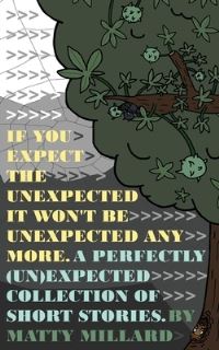 Book Cover for If You Expect the Unexpected, Then It Won't Be Unexpected Anymore by Matty Millard