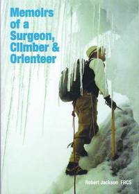 Book Cover for Memoirs of a Surgeon, Climber and Orienteer by Robert Jackson