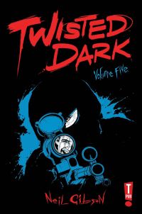 Book Cover for Twisted Dark. Volume 5 by Neil Gibson