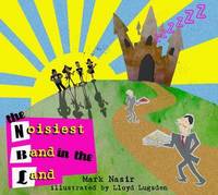 Book Cover for The Noisiest Band in the Land by Mark Nasir
