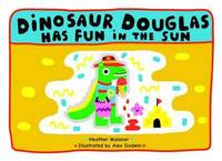 Book Cover for Dinosaur Douglas Has Fun in the Sun by Heather Maisner
