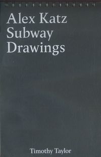 Book Cover for Alex Katz - Subway Drawings by Timothy Taylor Gallery
