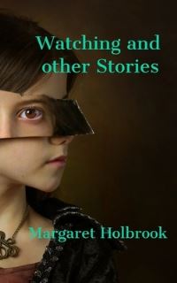Book Cover for Watching and Other Stories by Margaret Holbrook