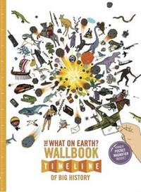 Book Cover for The What on Earth? Wallbook Timeline of Big History by Christopher Lloyd, Patrick Skipworth