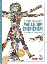Book Cover for The What on Earth? Wallbook Timeline of Science & Engineering by Christopher Lloyd, Patrick Skipworth, Science Museum Great Britain, Institution of Mechanical Engineers Great Britain