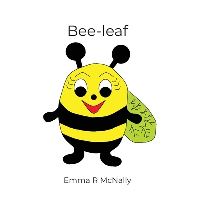 Book Cover for Bee-Leaf by Emma R McNally