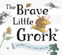 Book Cover for The Brave Little Grork by Kathryn Cave