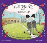 Book Cover for Two Brothers and a Chocolate Factory by Juliet Clare Bell