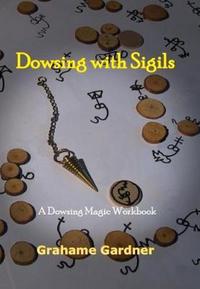 Book Cover for Dowsing With Sigils by Grahame Gardner